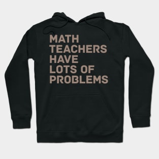 Math Teachers Problems Hoodie